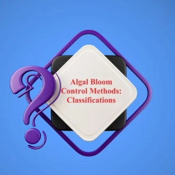 Algal Bloom Control Methods: Classifications, Challenges, and Limitations