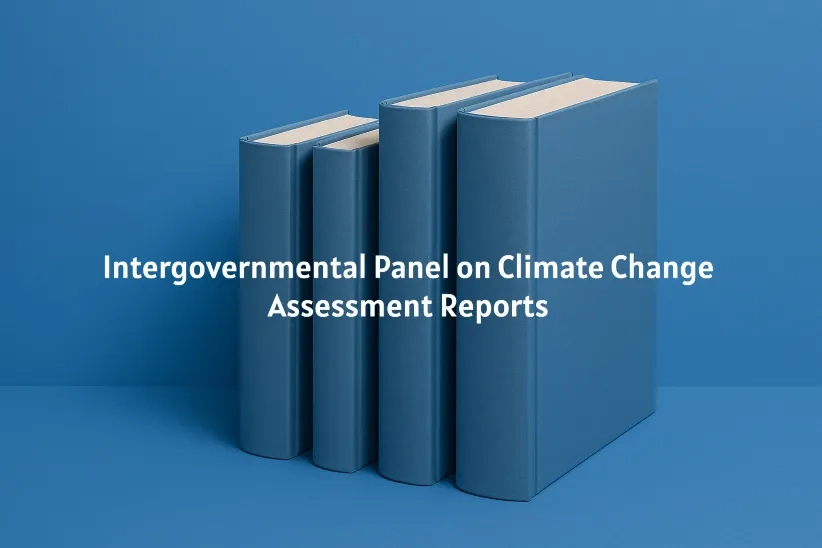 Intergovernmental Panel on Climate Change Assessment Reports: From FAR in 1990 to AR6 in 2022